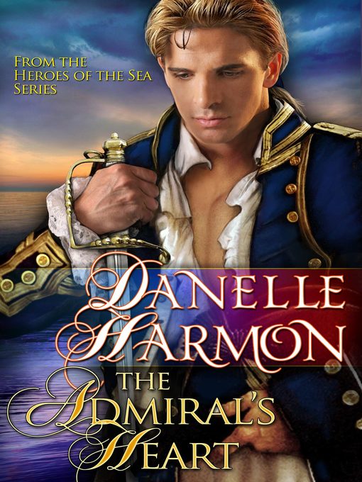 Title details for The Admiral's Heart by Danelle Harmon - Wait list